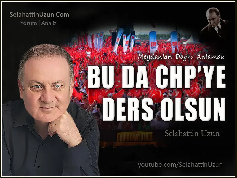 Bu da CHP’ye Ders Olsun | Meydanları Doğru Anlamak